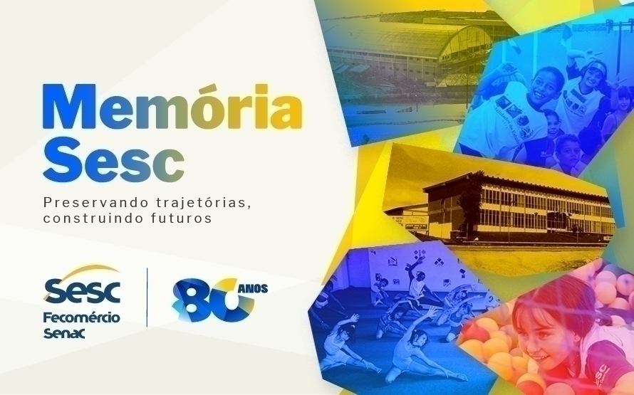 Memória Sesc preserva histórias e celebra os 80 anos da Instituição com plataforma digital, exposições e ações especiais